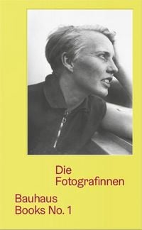 Produktbild: Die Fotografinnen - Bauhaus Books no.1 (Deutsche Sprachausgabe)