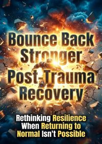 Produktbild: Bounce Back Stronger: Post-Trauma Recovery