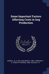 Produktbild: Some Important Factors Affecting Costs in hog Production