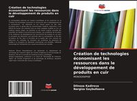 Produktbild: Cr&eacute;ation de technologies &eacute;conomisant les ressources dans le d&eacute;veloppement de produits en cuir