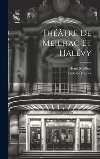 Produktbild: Th&eacute;&acirc;tre de Meilhac et Hal&eacute;vy