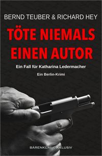Produktbild: T&ouml;te niemals einen Autor - Ein Fall f&uuml;r Katharina Ledermacher: Ein Berlin-Krimi
