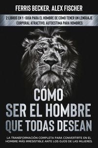 Produktbild: C&oacute;mo ser el Hombre que Todas Desean