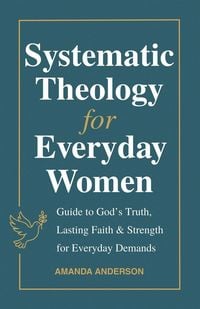 Produktbild: Systematic Theology for Everyday Women