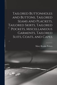 Produktbild: Tailored Buttonholes and Buttons, Tailored Seams and Plackets, Tailored Skirts, Tailored Pockets, Miscellaneous Garments, Tailored Suits, Coats, and Capes