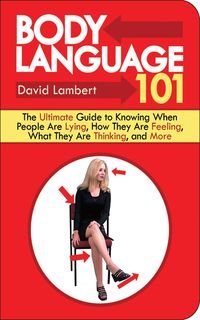 Produktbild: Body Language 101: The Ultimate Guide to Knowing When People Are Lying, How They Are Feeling, What They Are Thinking, and More