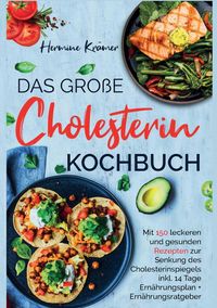 Bild vom Artikel Das große Cholesterin Kochbuch - Mit 150 leckeren & gesunden Rezepten zur Senkung des Cholesterinspiegels. vom Autor Hermine Krämer