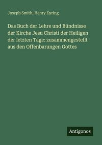 Produktbild: Das Buch der Lehre und B&uuml;ndnisse der Kirche Jesu Christi der Heiligen der letzten Tage: zusammengestellt aus den Offenbarungen Gottes