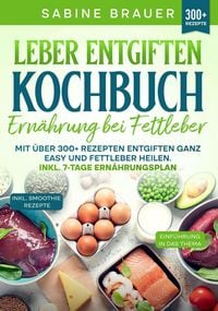 Produktbild: Leber entgiften Kochbuch - Ern&auml;hrung bei Fettleber
