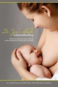 Produktbild: Dr. Jen's Guide to Breastfeeding: Meet Your Breastfeeding Goals by Understanding Your Body and Your Baby