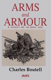 Produktbild: Arms and Armour in Antiquity and the Middle Ages