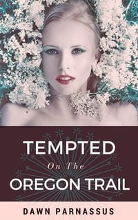 Produktbild: Wagon Train of Wickedness: Tempted On The Oregon Trail