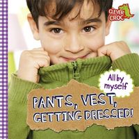 Produktbild: All by Myself: Pants, Vest, Getting Dressed!