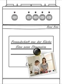 Produktbild: Freundschaft aus der K&uuml;che - Eine neue Dimension