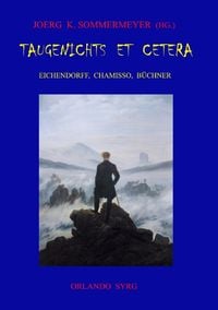 Produktbild: Taugenichts et cetera: Eichendorff, Chamisso, Büchner