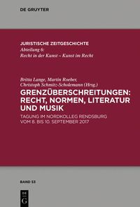 Produktbild: Grenz&uuml;berschreitungen: Recht, Normen, Literatur und Musik