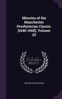 Produktbild: Minutes of the Manchester Presbyterian Classis. [1646-1660], Volume 22