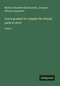 Produktbild: Cours graduel et complet de chinois parl&eacute; et &eacute;crit
