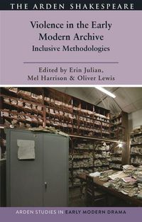 Produktbild: Violence in the Early Modern Archive