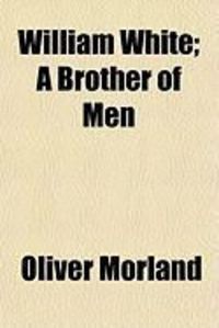 Produktbild: William White; A Brother of Men