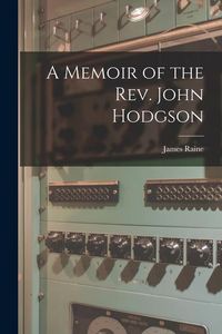 Produktbild: A Memoir of the Rev. John Hodgson