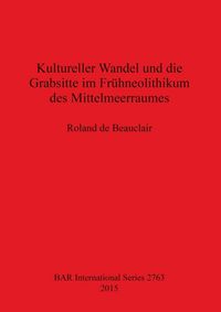 Bild vom Artikel Kultureller Wandel und die Grabsitte im Frühneolithikum des Mittelmeerraumes vom Autor Roland de Beauclair
