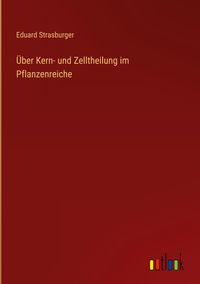 Produktbild: &Uuml;ber Kern- und Zelltheilung im Pflanzenreiche
