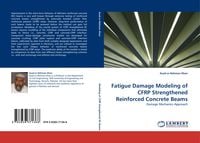 Produktbild: Fatigue Damage Modeling of CFRP Strengthened Reinforced Concrete Beams