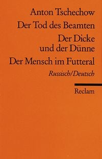 Der Tod des Beamten /Der Dicke und der Dünne /Der Mensch im Futteral Anton P. Cechov