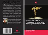 Produktbild: Medica&ccedil;&atilde;o cr&oacute;nica e fun&ccedil;&otilde;es da tiroide: Uma abordagem experimental