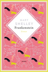 Produktbild: Mary Shelley, Frankenstein. Roman Schmuckausgabe mit Silberpr&auml;gung