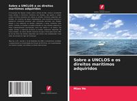 Produktbild: Sobre a UNCLOS e os direitos mar&iacute;timos adquiridos