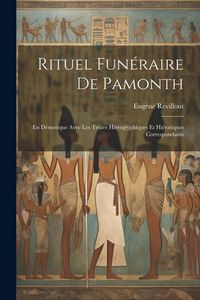 Produktbild: Rituel Fun&eacute;raire De Pamonth: En D&eacute;motique Avec Les Textes Hi&eacute;roglyphiques Et Hi&eacute;ratiques Correspondants