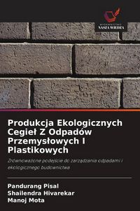 Produktbild: Produkcja Ekologicznych Cegie&iquest; Z Odpad&oacute;w Przemys&iquest;owych I Plastikowych