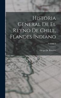 Produktbild: Historia General De El Reyno De Chile, Flandes Indiano; Volume 3