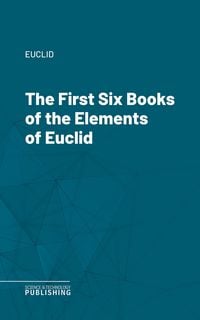 Produktbild: The First Six Books of the Elements of Euclid