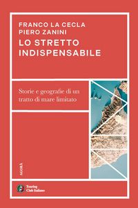 Produktbild: Lo stretto indispensabile. Storie e geografie di un tratto di mare limitato