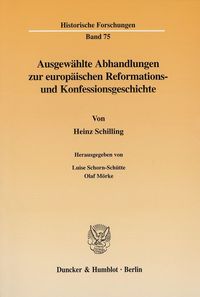 Bild vom Artikel Ausgewählte Abhandlungen zur europäischen Reformations- und Konfessionsgeschichte. vom Autor Heinz Schilling