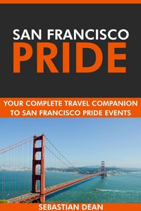 Produktbild: San Francisco Pride: Your Complete Travel Companion to San Francisco Pride Events.
