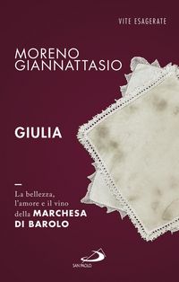 Produktbild: Giulia. La bellezza, l'amore e il vino della marchesa di Barolo