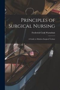 Produktbild: Principles of Surgical Nursing: a Guide to Modern Surgical Technic