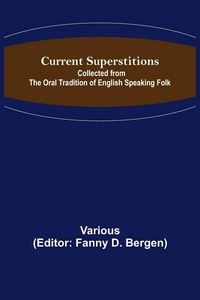 Produktbild: Current Superstitions; Collected from the Oral Tradition of English Speaking Folk