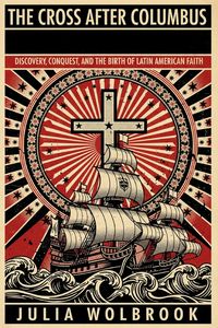Produktbild: The Cross After Columbus Discovery, Conquest, and the Birth of Latin American Faith