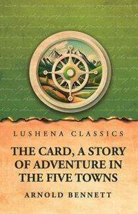 Produktbild: The Card, a Story of Adventure in the Five Towns