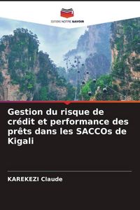 Produktbild: Gestion du risque de cr&eacute;dit et performance des pr&ecirc;ts dans les SACCOs de Kigali