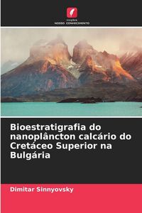 Produktbild: Bioestratigrafia do nanopl&acirc;ncton calc&aacute;rio do Cret&aacute;ceo Superior na Bulg&aacute;ria