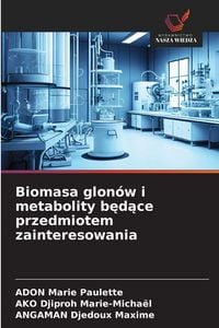 Produktbild: Biomasa glon&oacute;w i metabolity b&iquest;d&iquest;ce przedmiotem zainteresowania