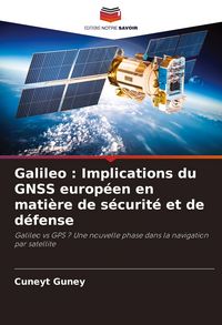 Produktbild: Galileo : Implications du GNSS europ&eacute;en en mati&egrave;re de s&eacute;curit&eacute; et de d&eacute;fense