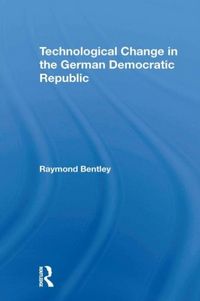 Produktbild: Bentley, R: Technological Change In The German Democratic Re