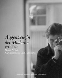 Produktbild: Augenzeugin der Moderne 1945&ndash;1975 Maria Netter Kunstkritikerin und Fotografin